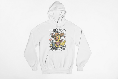 I Don’t Match Energy, I Shut the Power Off Funny Duck Hoodie – Sarcastic Western Graphic Sweatshirt, Attitude Humor Pullover, Cowboy Duck Unisex Heavyweight Fleece