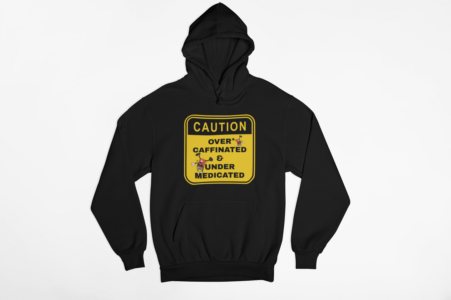 Over-Caffeinated & Under-Medicated – Proceed With Caution Casual Only