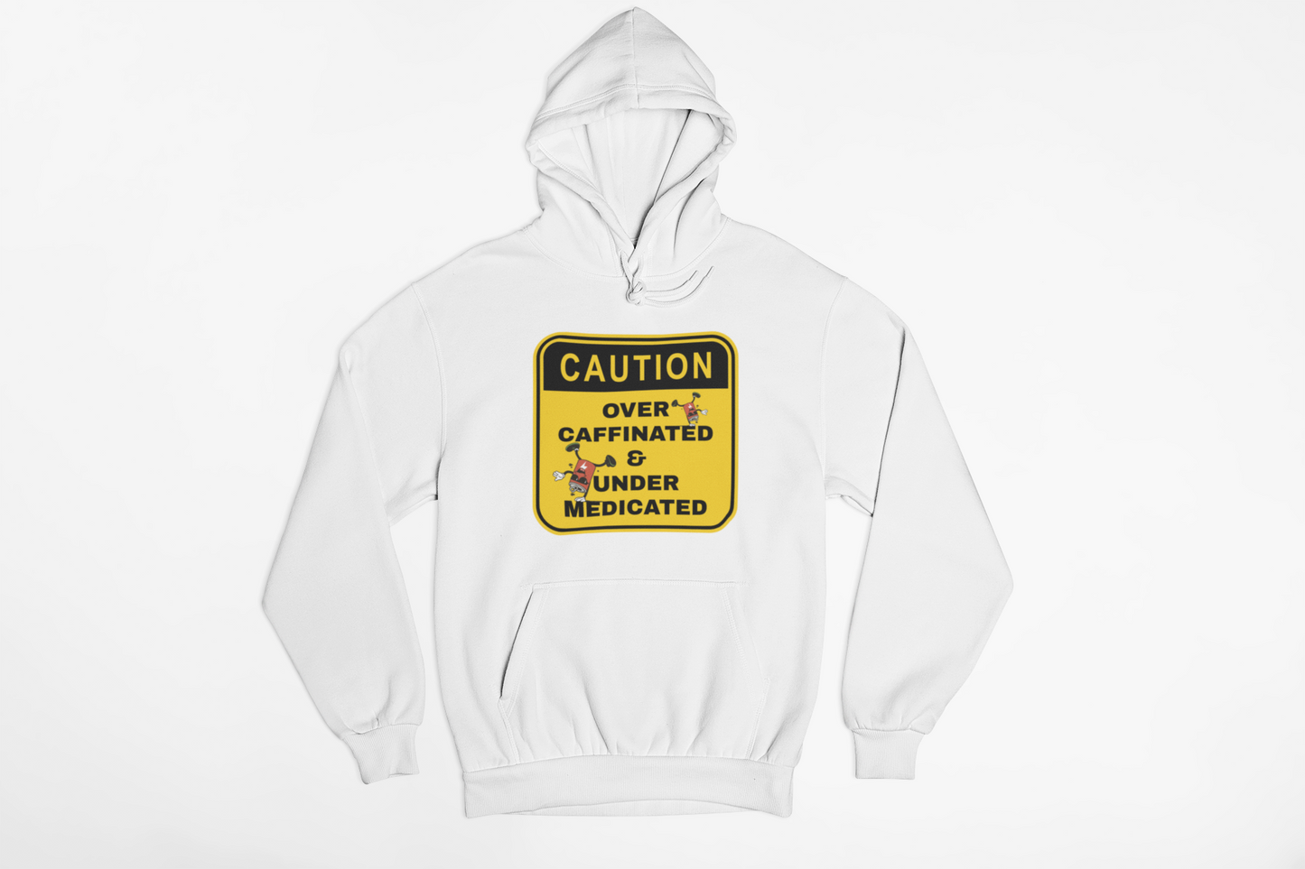 Over-Caffeinated & Under-Medicated – Proceed With Caution Casual Only